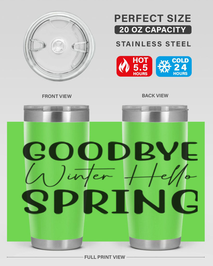 Goodbye Winter Hello Spring 148#- spring- Tumbler