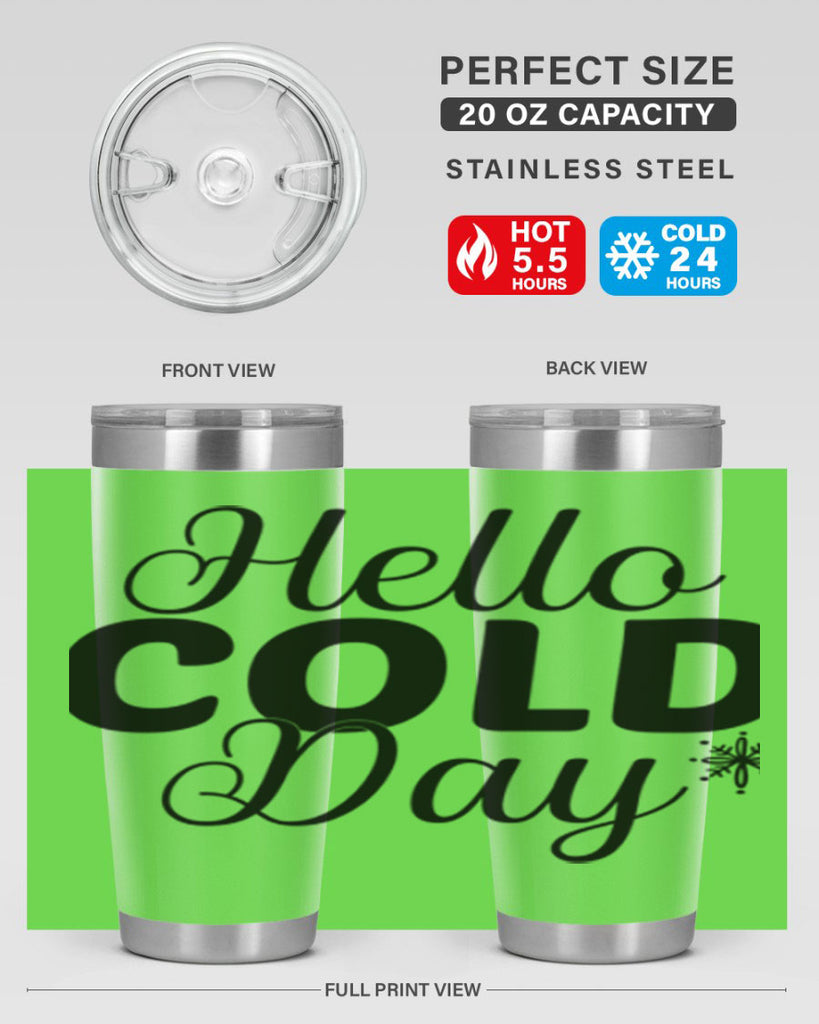 Hello Cold Day143#- winter- Tumbler