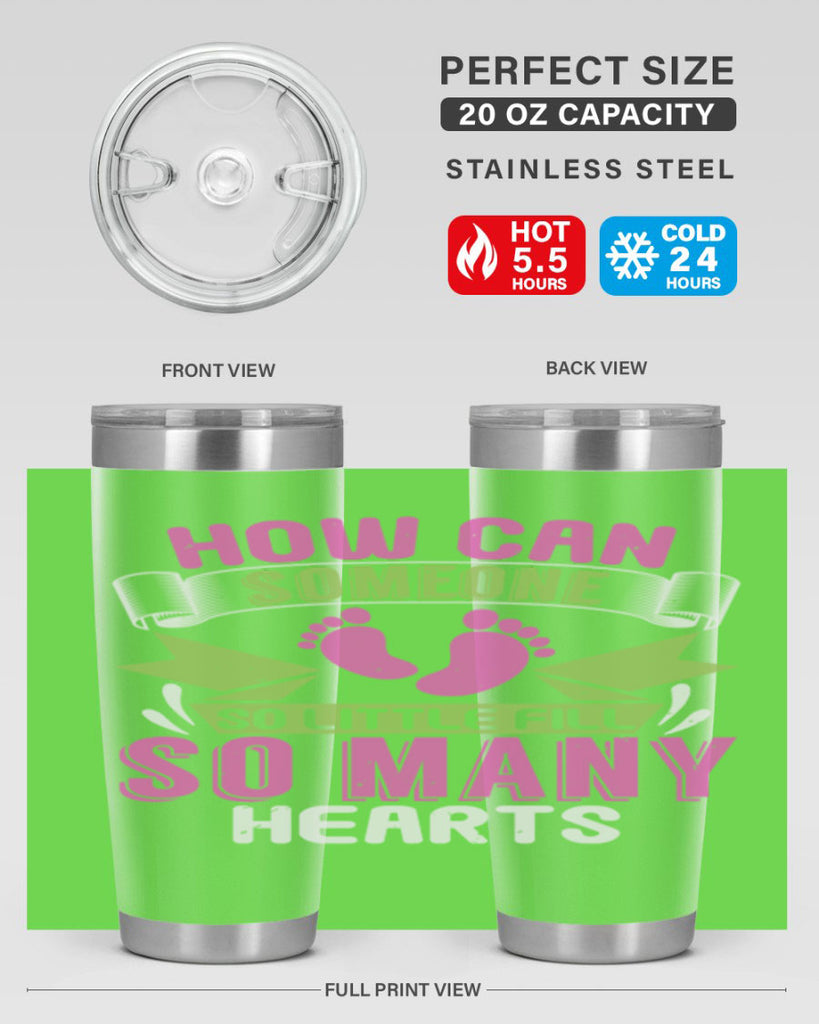How can someone so little fill hearts Style 251#- baby- tumbler