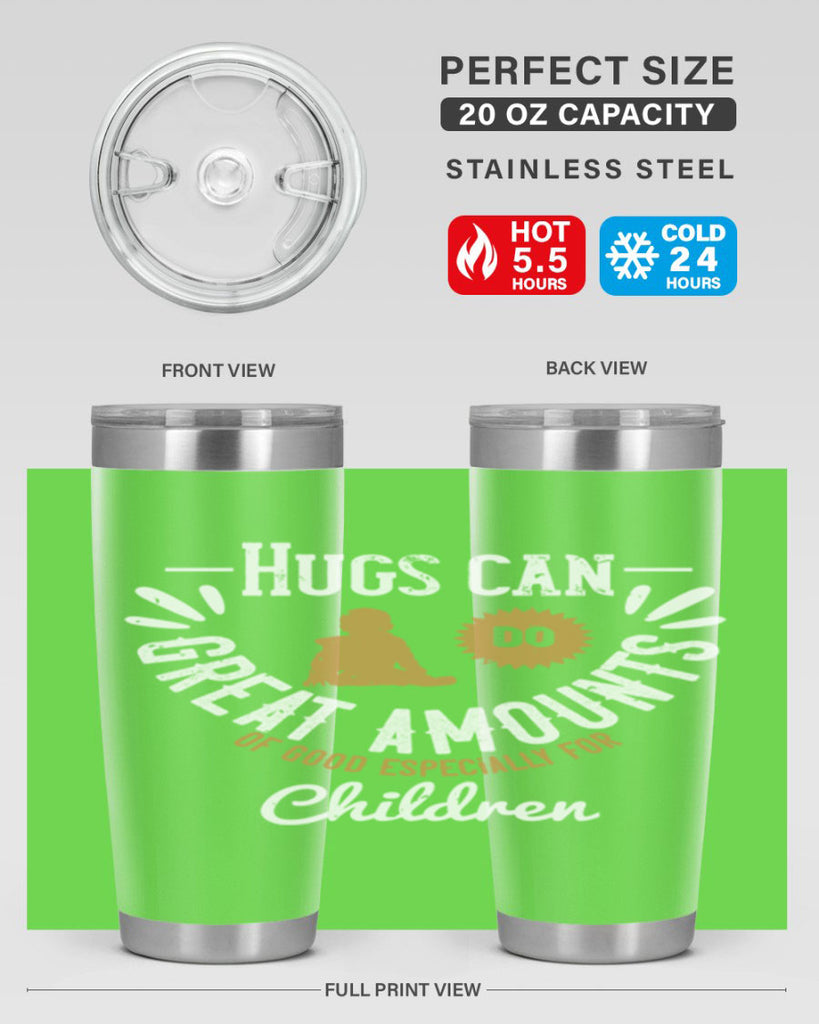 Hugs can do great amounts of good especially for children Style 37#- baby- Tumbler