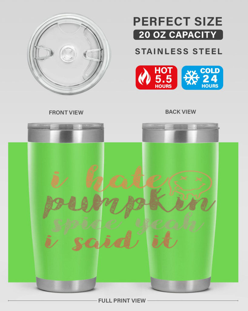 I Hate Pumpkin Spice Yeah I Said It 323#- fall- Tumbler