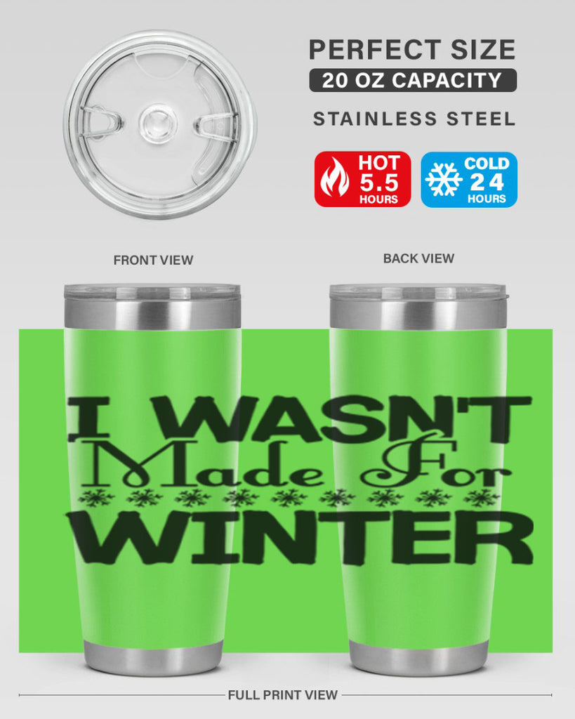 I Wasnt Made for Winter 233#- winter- Tumbler
