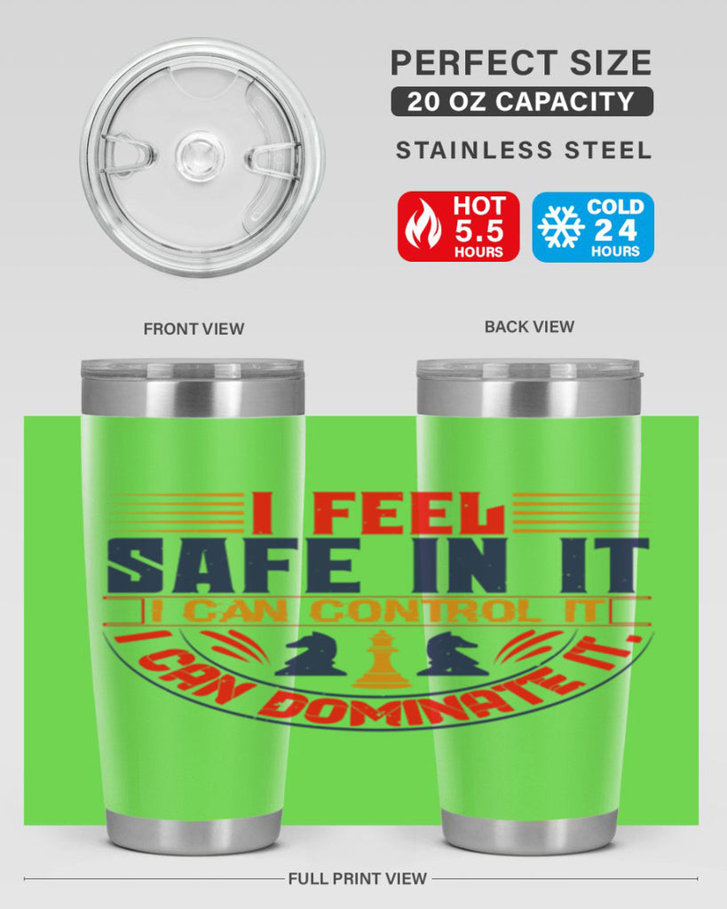 I feel safe in it I can control it I can dominate it 45#- chess- Tumbler
