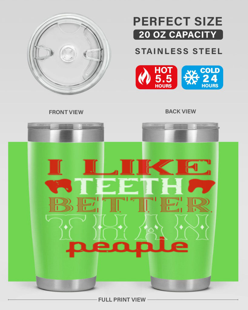 I like teeth better than people Style 36#- dentist- tumbler
