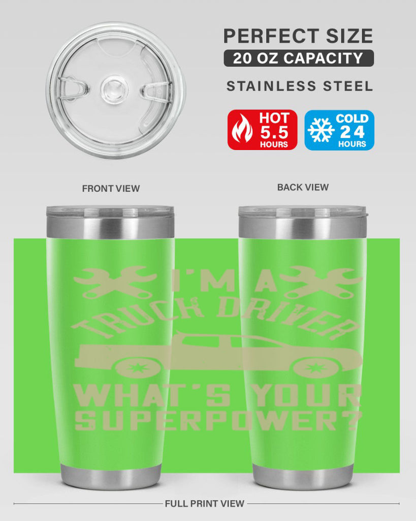 IM A TRUCK DRIVER WHATS YOUR SUPERPOWER Style 38#- truck driver- tumbler