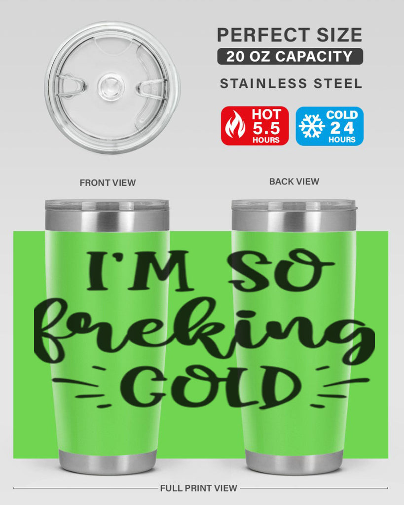 Im So Freaking Cold239#- winter- Tumbler