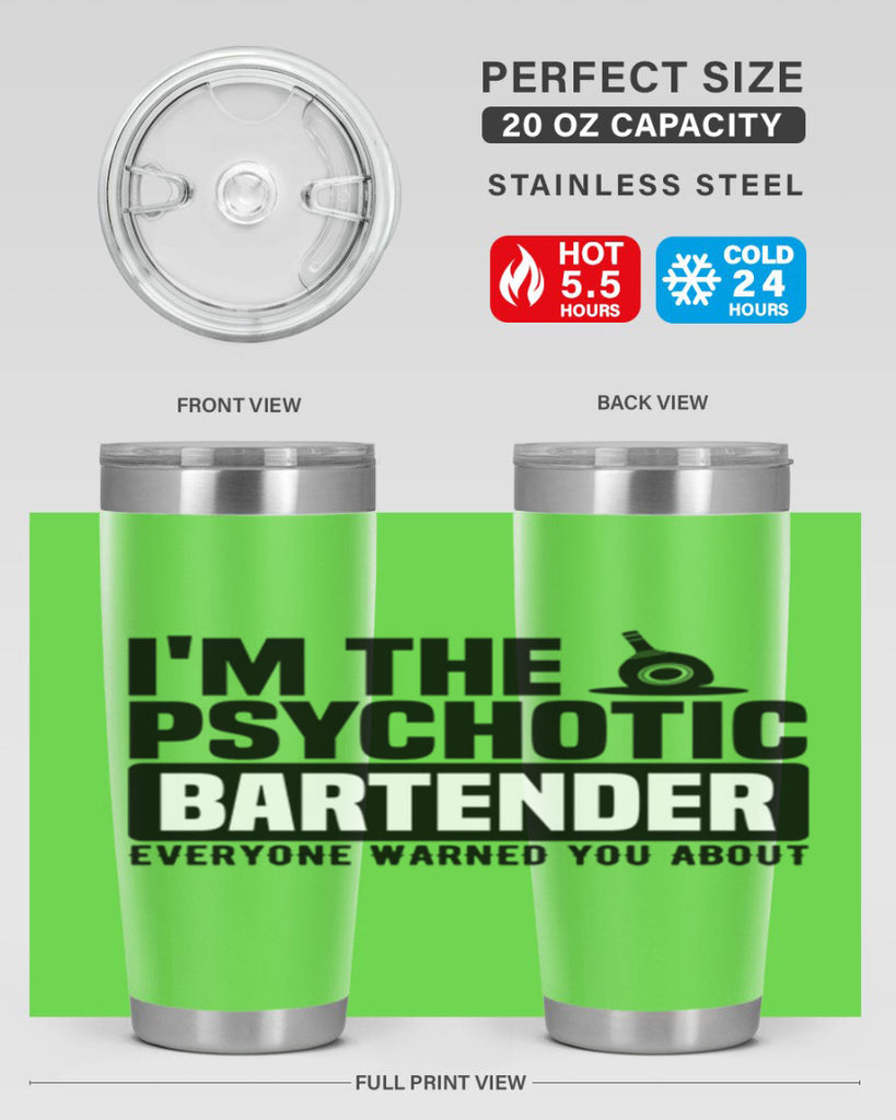 Im the psychotic Style 16#- bartender- tumbler