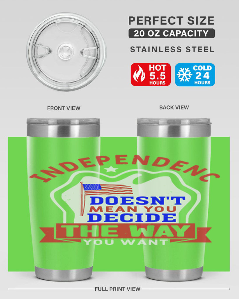 Independence doesnt mean you get to decide Style 23#- Fourt Of July- Tumbler