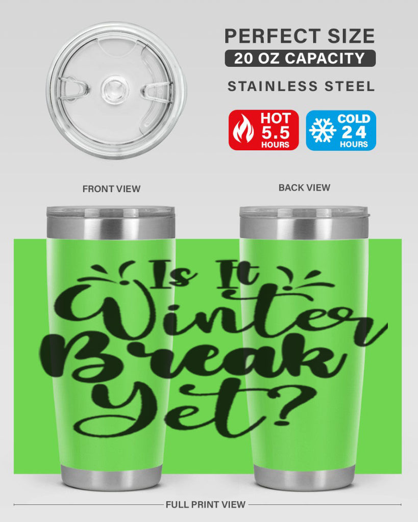 Is It Winter Break Yet 251#- winter- Tumbler