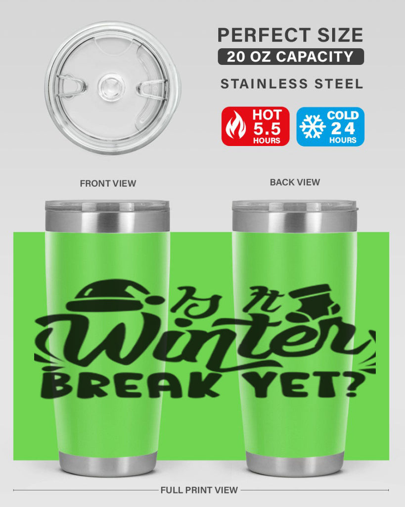Is It Winter Break Yet 254#- winter- Tumbler