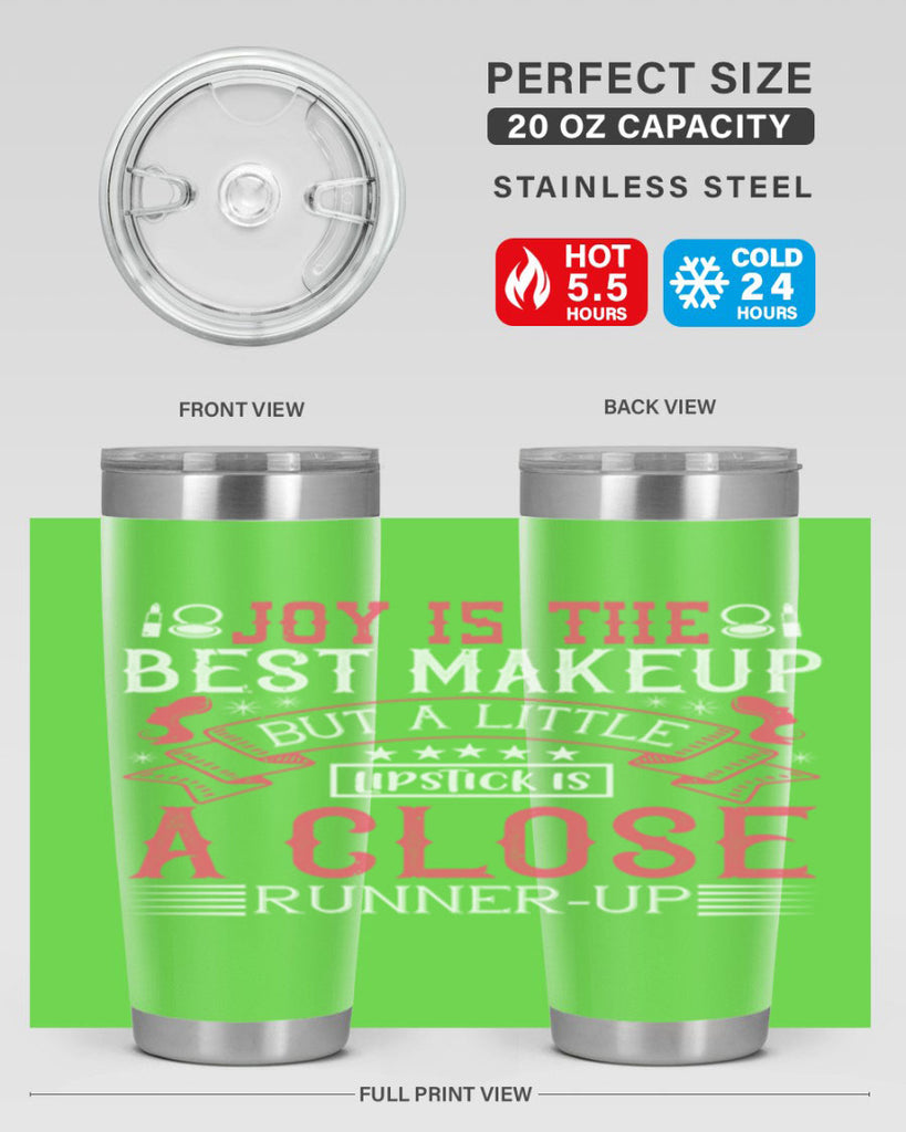 Joy is the best makeup But a little lipstick is a close runnerup Style 200#- make up- Tumbler