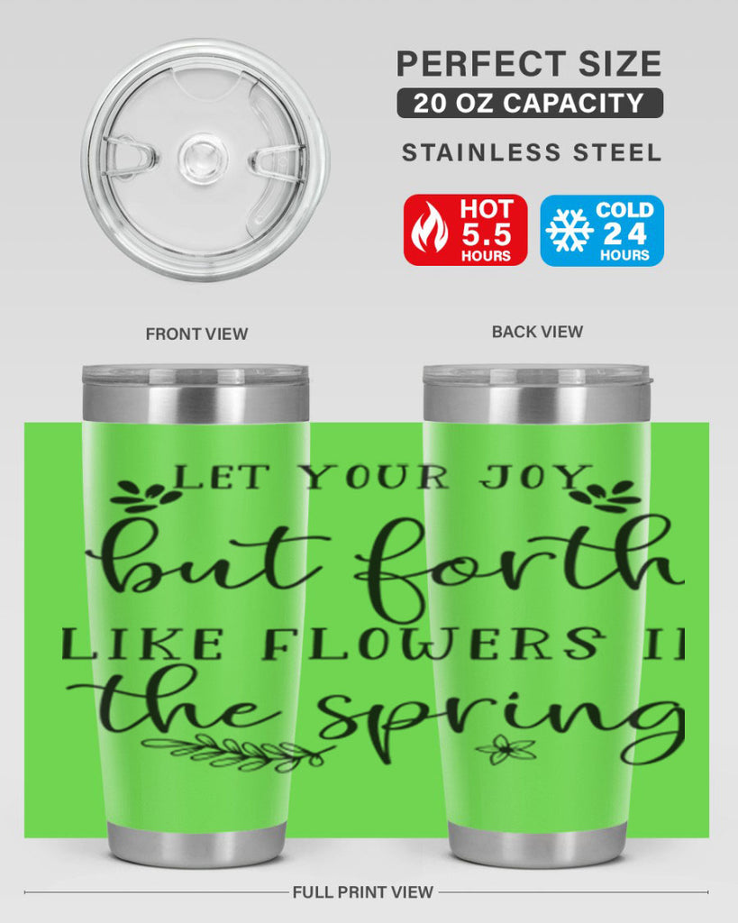Let your joy but forth 296#- spring- Tumbler