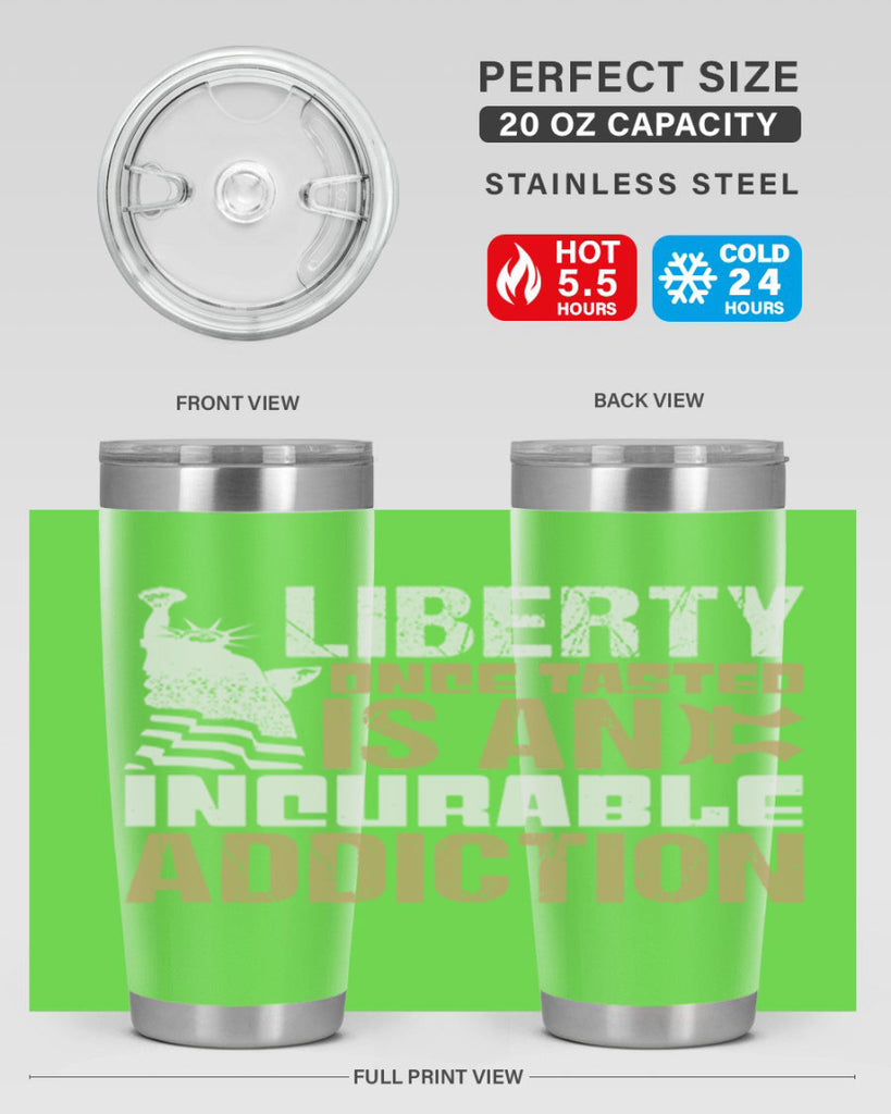 Liberty once tasted is an incurable addition Style 35#- Fourt Of July- Tumbler