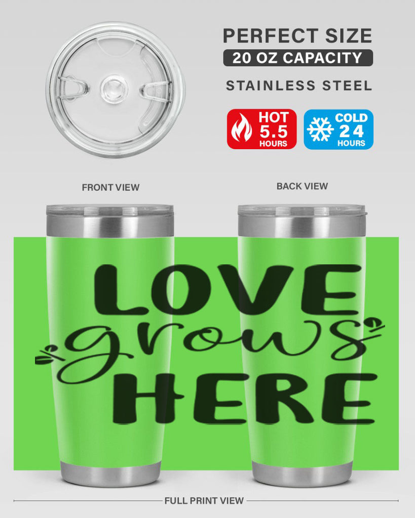 Love grows here design  332#- spring- Tumbler