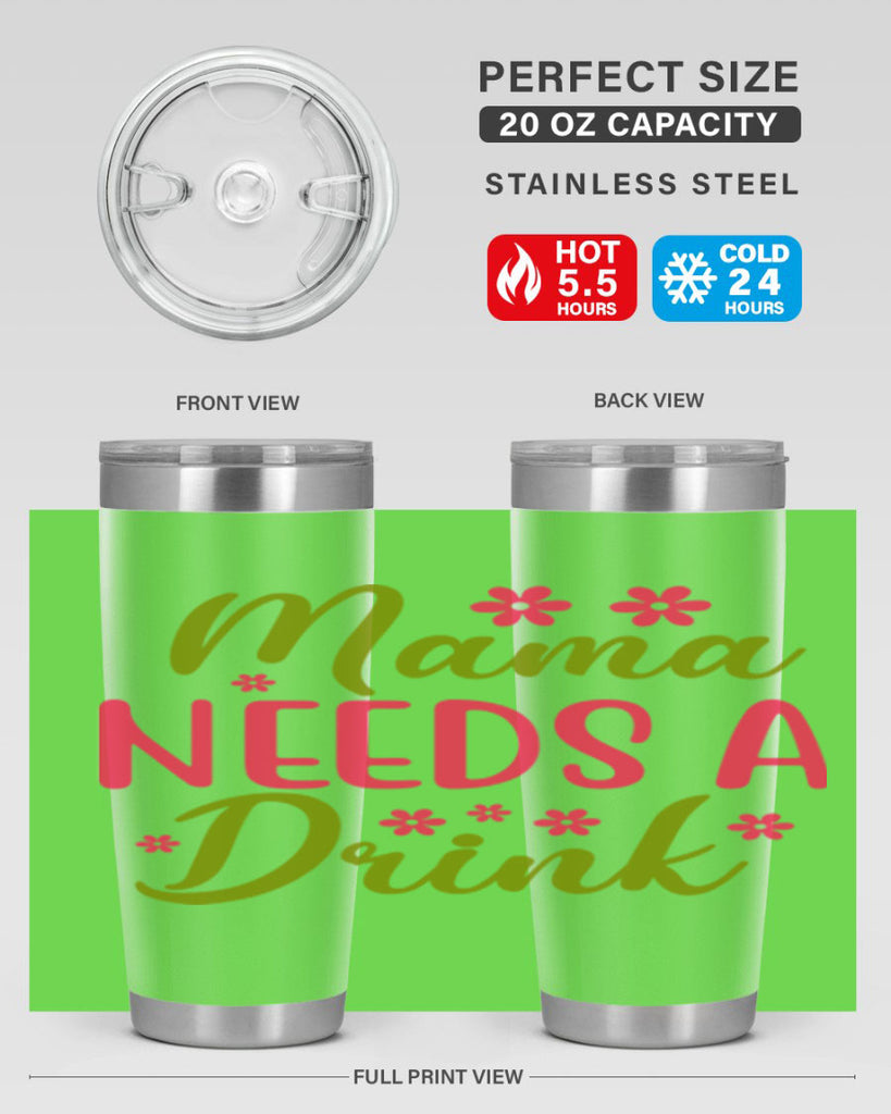 Mama Needs A Drink 339#- spring- Tumbler