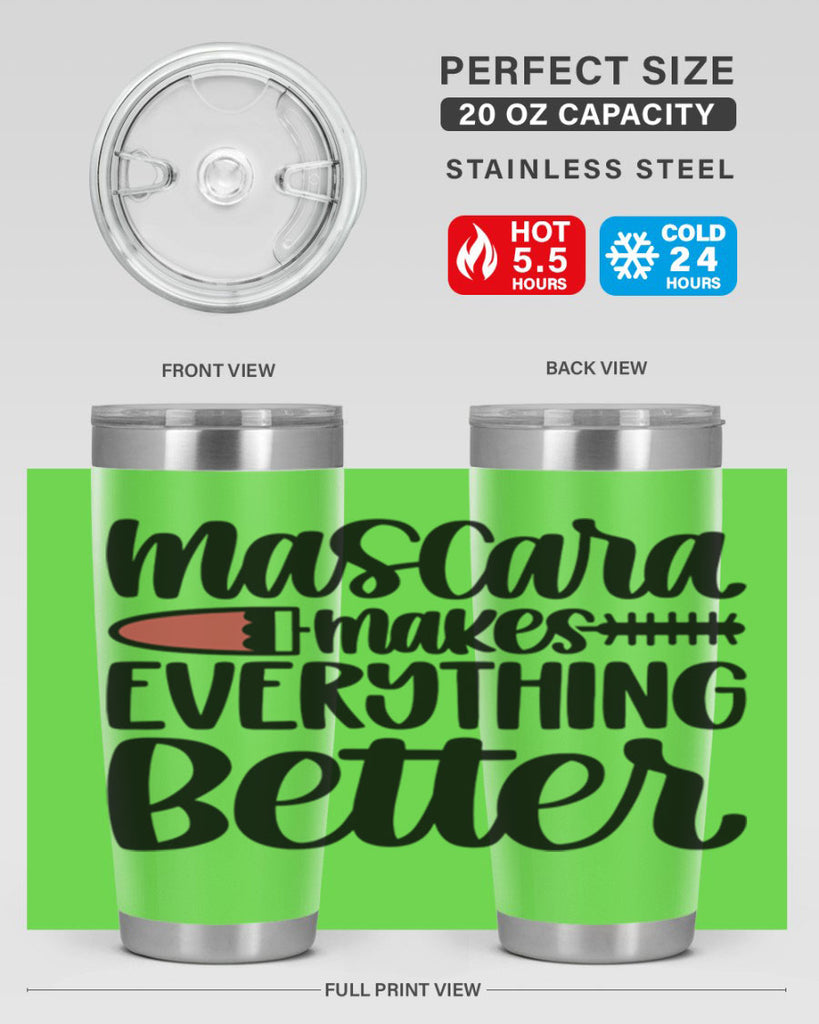 Mascara Makes Everything Better Style 39#- make up- Tumbler