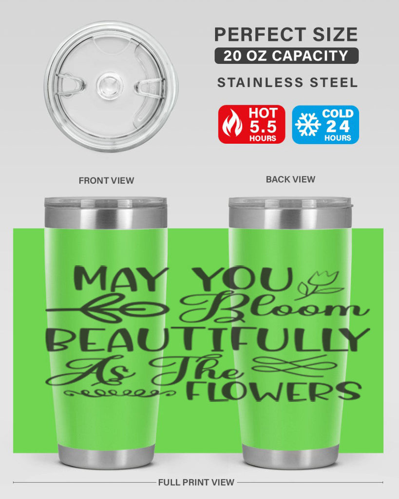 May you bloom beautifully as the flowers340#- spring- Tumbler