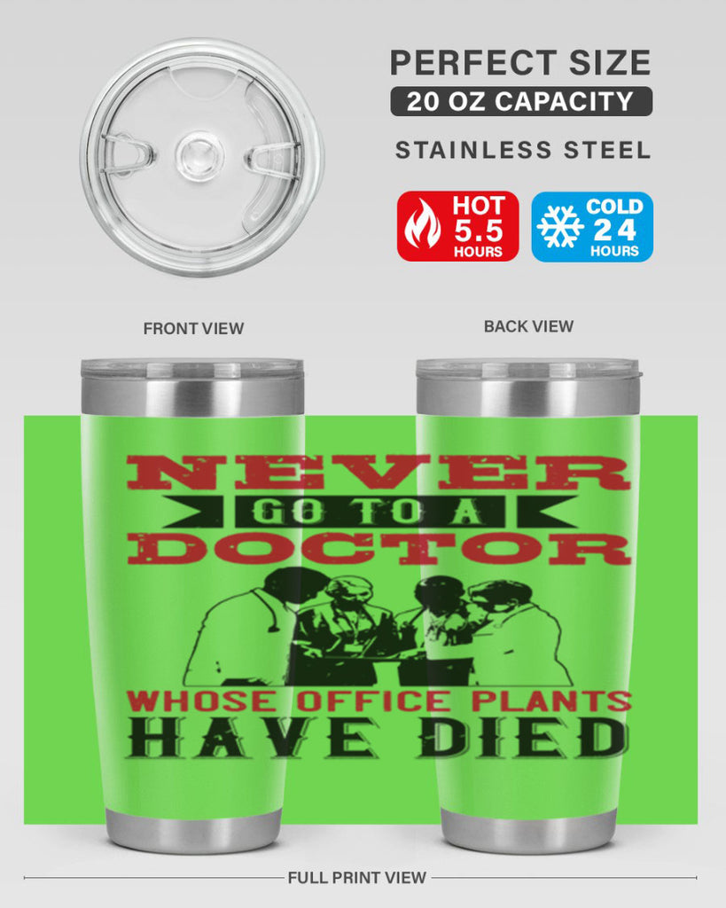 Never go to a doctor whose office plants have died Style 32#- medical- tumbler