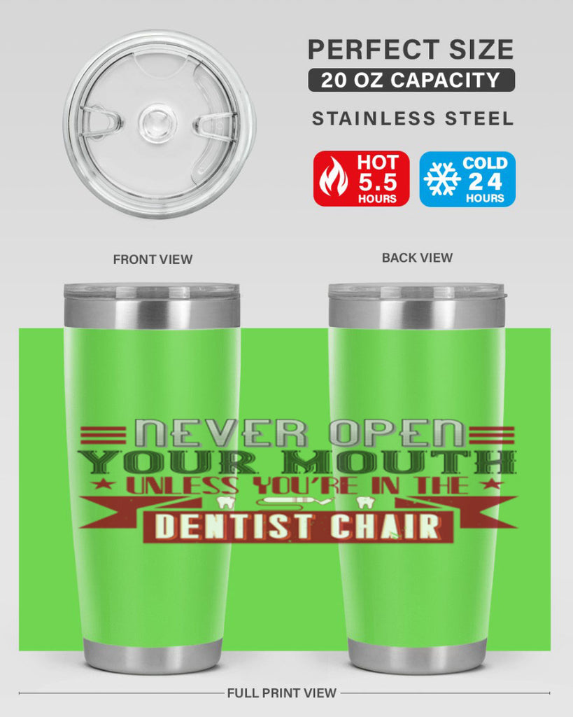 Never open your mouthunless Style 23#- dentist- tumbler
