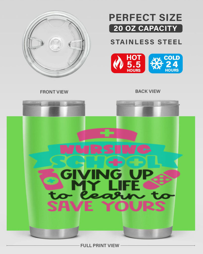 Nursing School Giving Up My Life To Learn To Save Yours Style Style 65#- nurse- tumbler