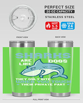 Sharks are like dogs They only bite when you touch their private part Style 38#- shark  fish- Tumbler