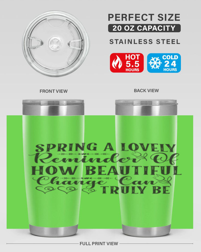 Spring a lovely reminder of how beautiful change can truly be407#- spring- Tumbler