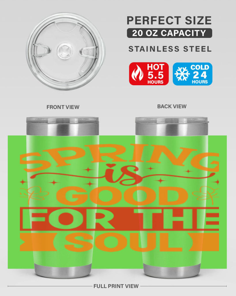 Spring is good for the soul 439#- spring- Tumbler