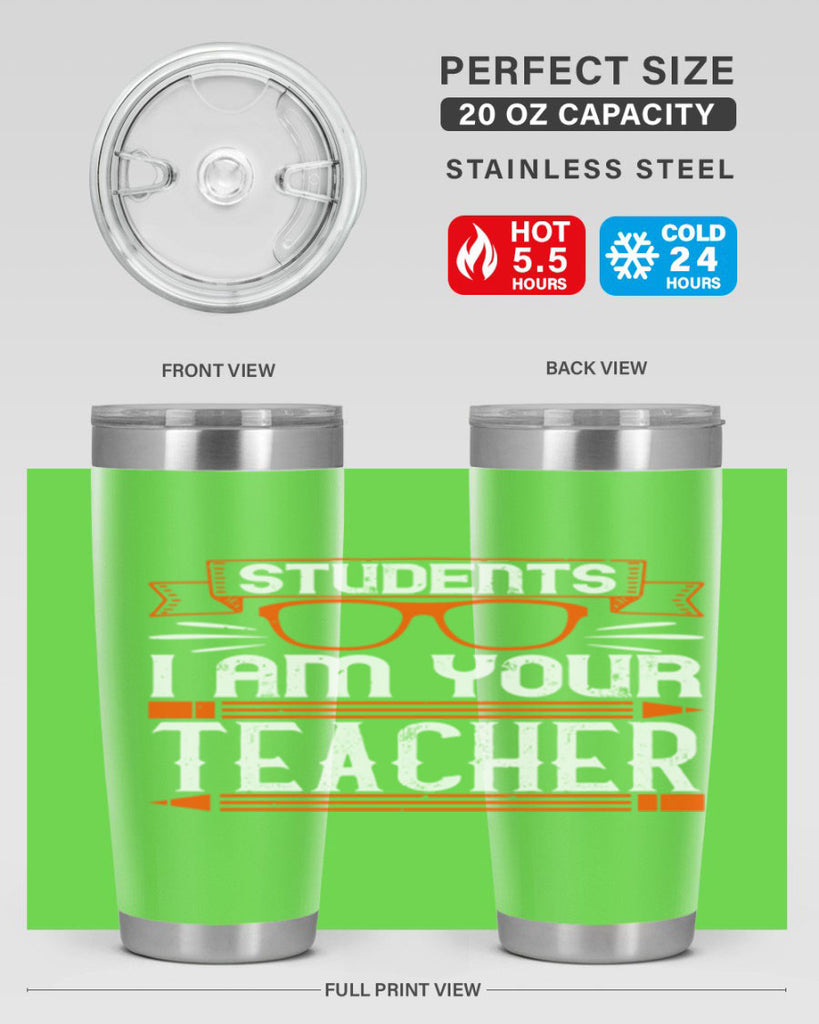 Students I am your teacher Style 20#- teacher- tumbler