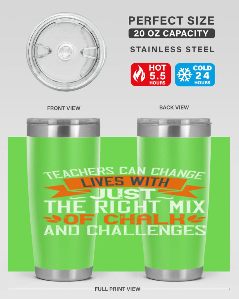 Teachers can change lives with just the right mix of chalk and challenges Style 11#- teacher- tumbler