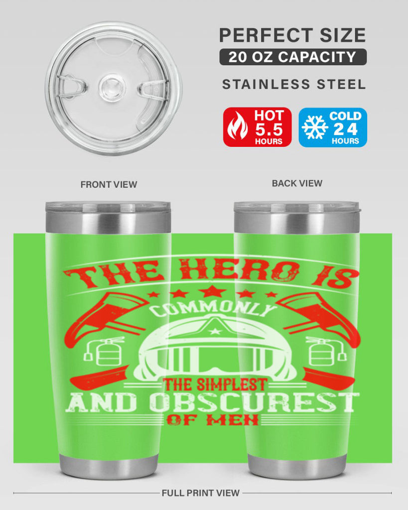 The hero is commonly the simplest and obscurest of men Style 22#- fire fighter- tumbler