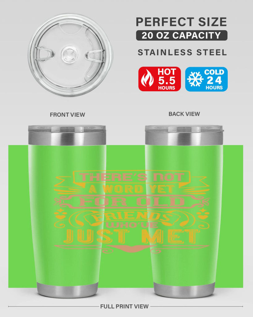 There’s not a word yet for old friends who’ve just met Style 28#- Best Friend- Tumbler