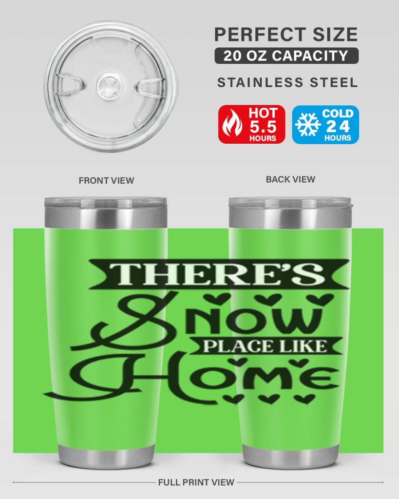 Theres Snow Place Like Home 413#- winter- Tumbler