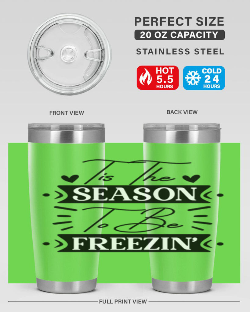 Tis The Season To Be Freezin 418#- winter- Tumbler