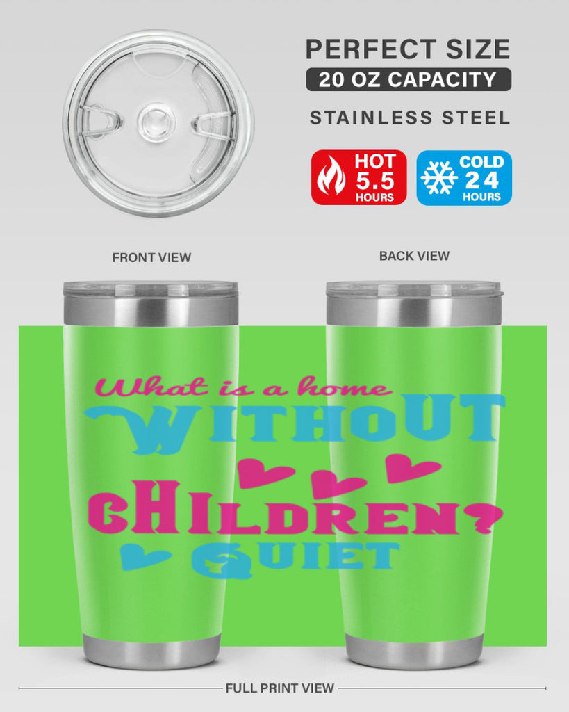 What is a home without children Quiet Style 13#- baby- Tumbler