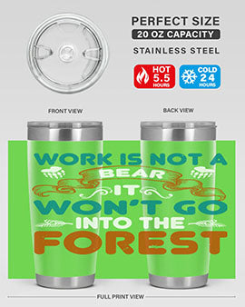 Work is not a bear, it won’t go into the forest 79#- Bears- Tumbler
