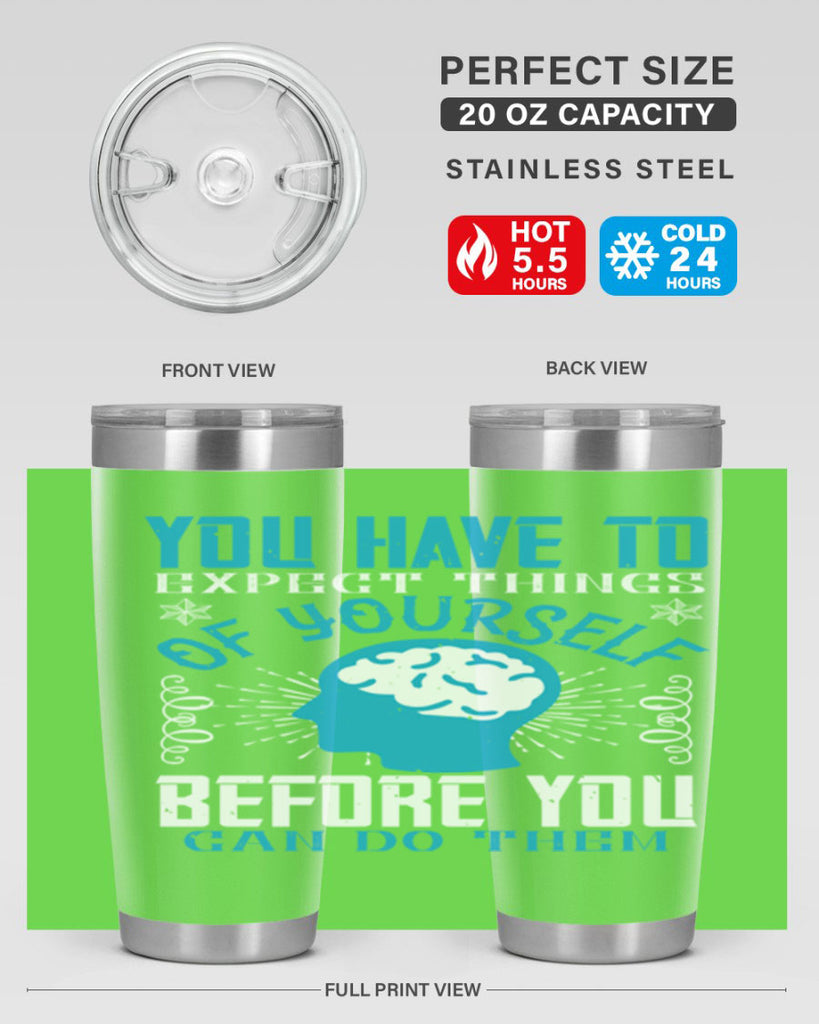You have to expect things of yourself before you can do them Style 7#- coaching- tumbler