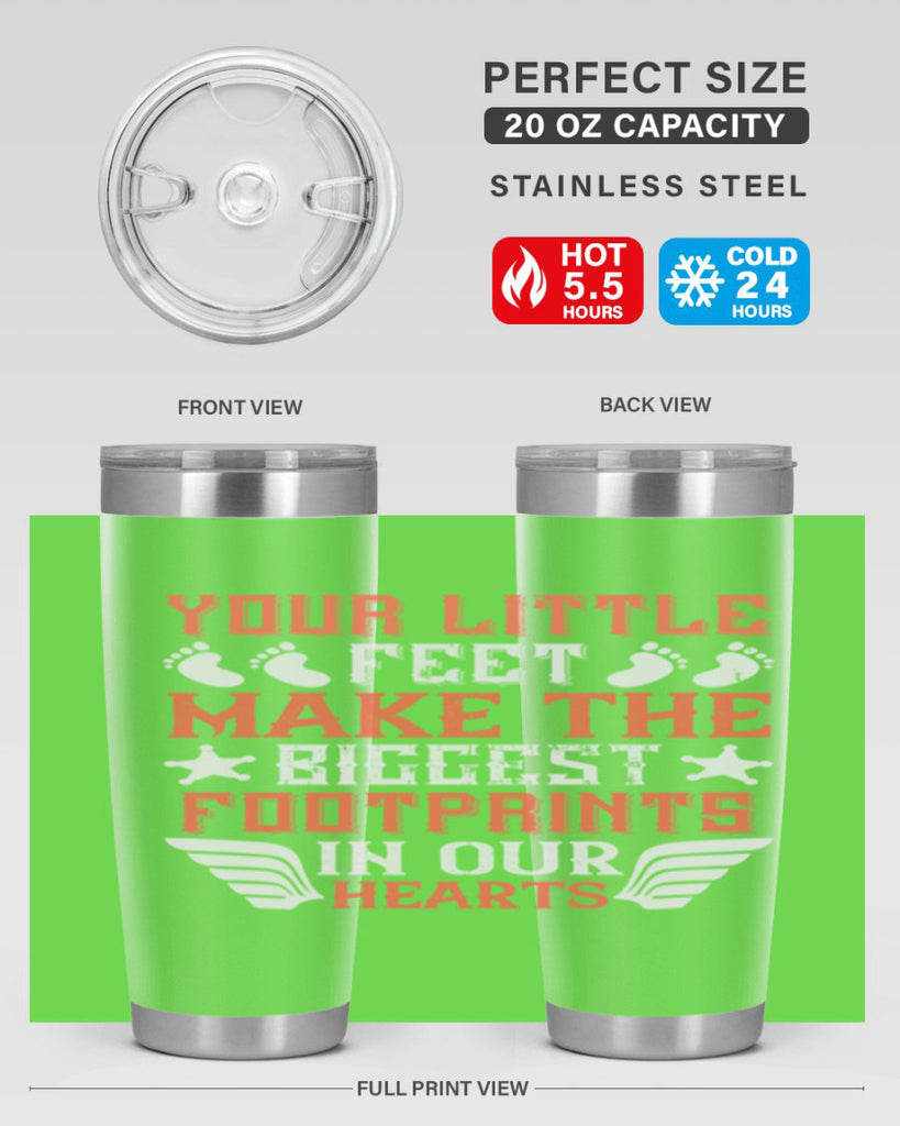 Your little feet make the biggest footprints in our hearts Style 1#- baby- tumbler