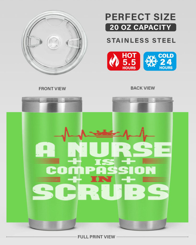 a nurse is compassion is Style 318#- nurse- tumbler