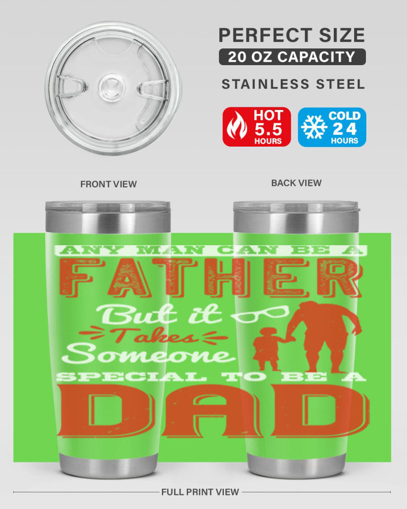 any man can be a father but it takes someone special to be a dad 134#- fathers day- Tumbler