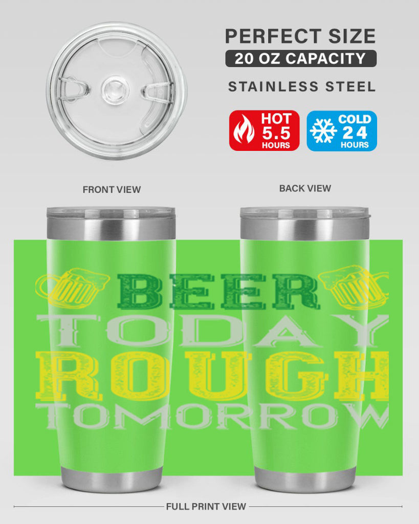beer today rough tomorrow Style 142#- St Patricks Day- Tumbler