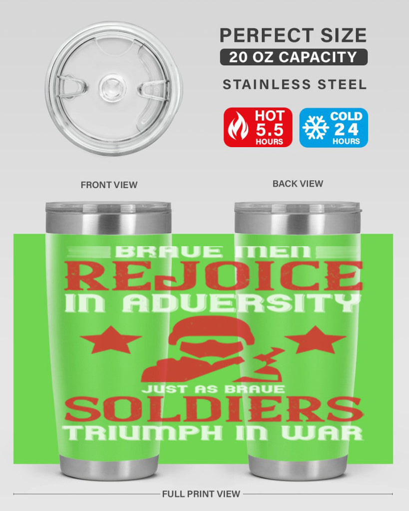 brave men rejoice in adversity just as brave soldiers triumph in war 70#- Veterns Day- Tumbler