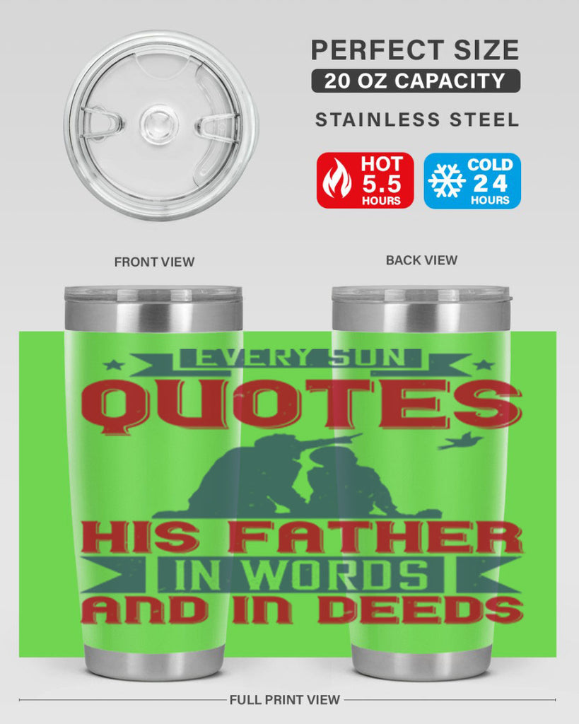 every son quotes his father in words and in deeds 265#- fathers day- Tumbler