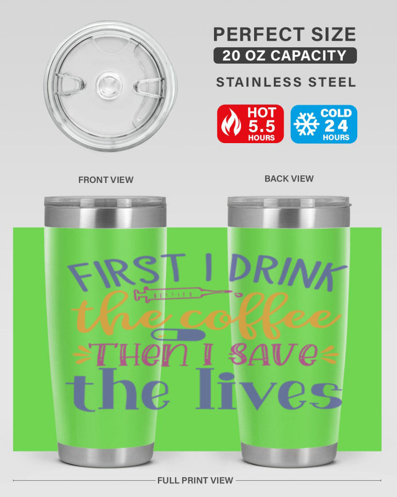 first i drink the coffee then i save the lives Style Style 189#- nurse- tumbler