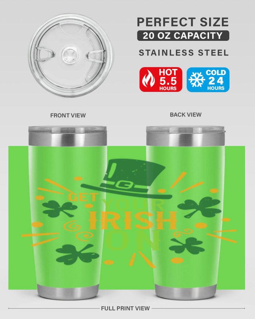 get your irish on Style 135#- St Patricks Day- Tumbler