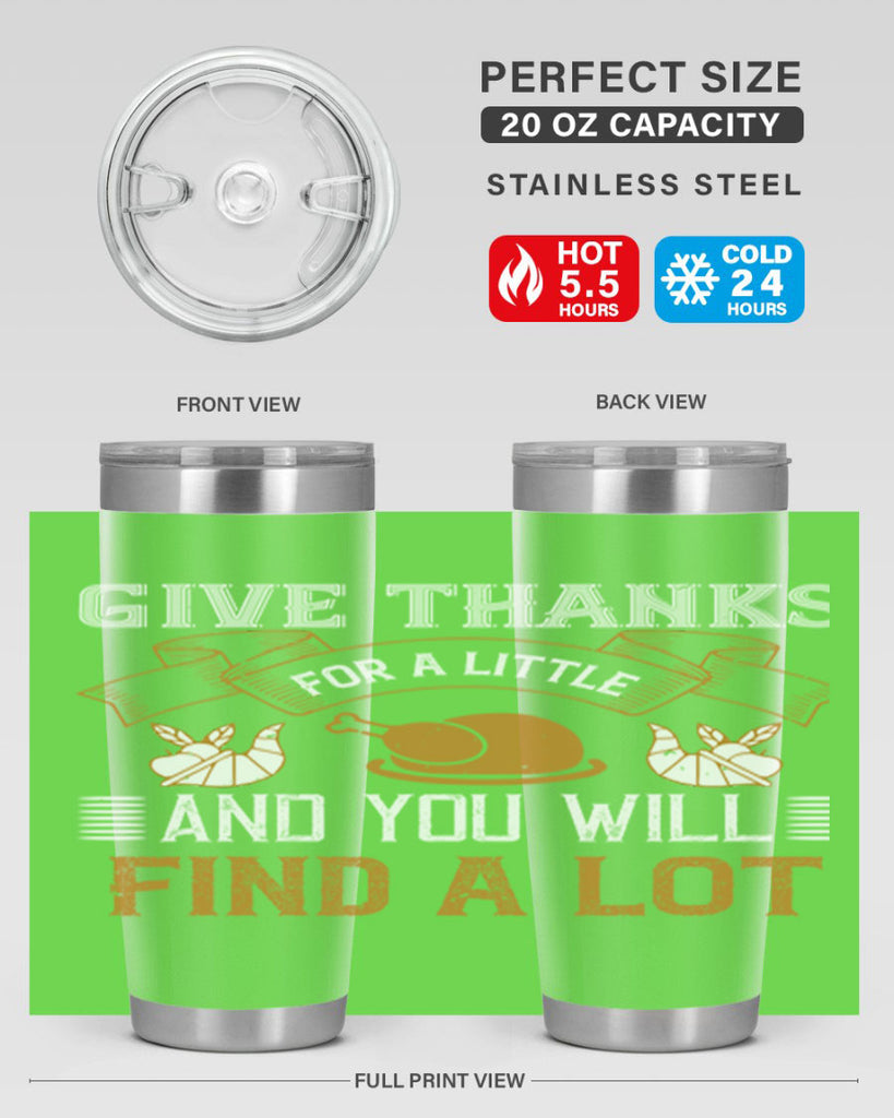 give thanks for a little and you will find a lot 45#- thanksgiving- Tumbler