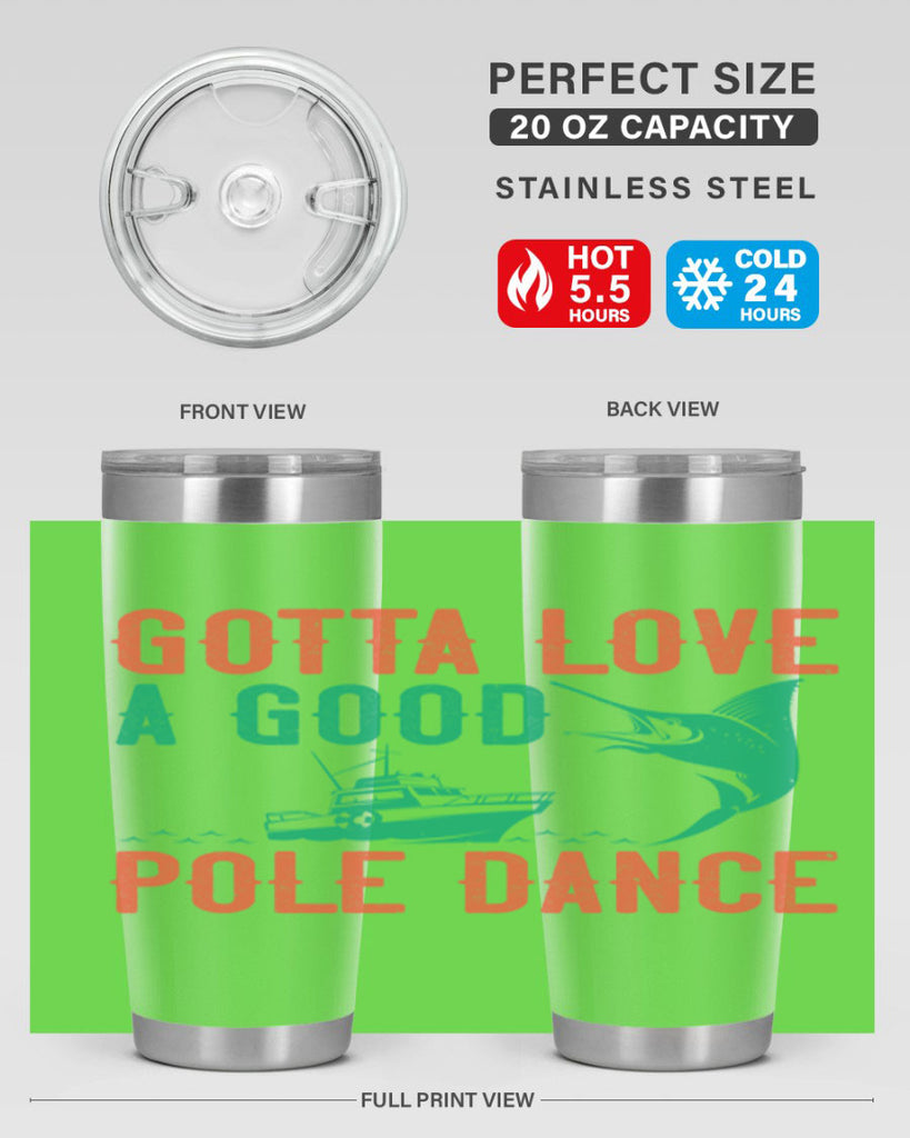 gotta love a good pole dance 261#- fishing- Tumbler