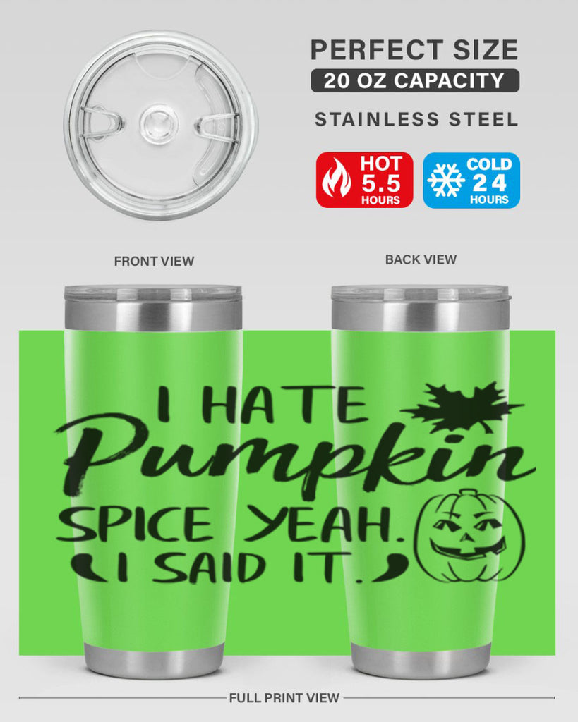 i hate pumpkin spice yeah i said it 322#- fall- Tumbler