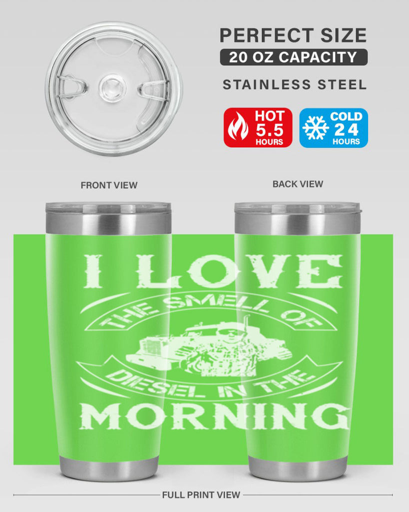 i love the smell of diesel in the morning Style 42#- truck driver- tumbler
