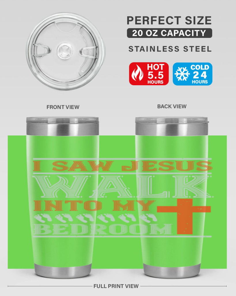 i saw jesus walk into my bedroom 65#- walking- Tumbler