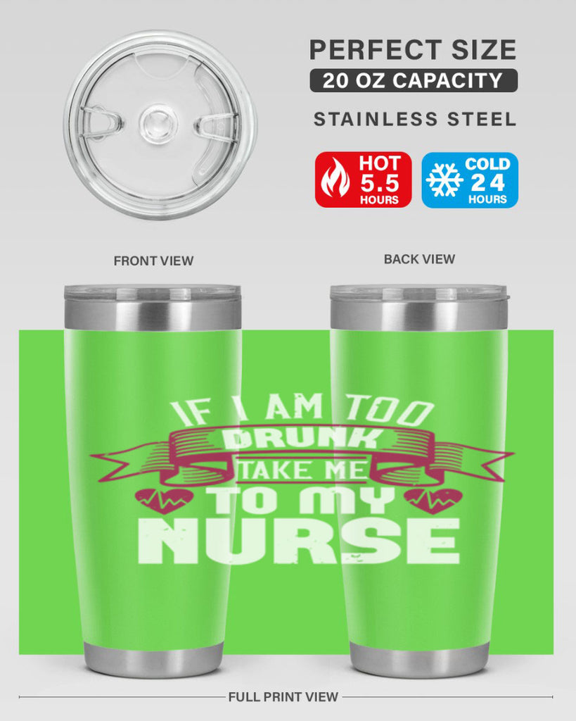 if i am too drunk take me Style 300#- nurse- tumbler